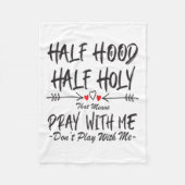 Half Hood Half Holy That Means Pray With Me Don't  Fleece Deken (Voorkant)