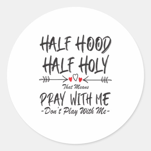 Half Hood Half Holy That Means Pray With Me Don't  Ronde Sticker (Voorkant)