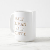 Half Human Half Coffee Mug Koffiemok (Voorkant links)