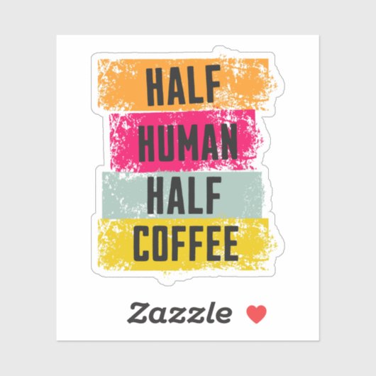Half Human Half Coffee Sticker (Vel)