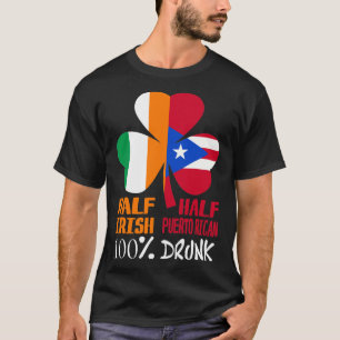Half Iers half Puerto Ricaans Drink St Patricks T-shirt