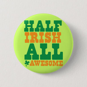 HALF IRISH ALLEMAAL GEWELDIGE grappige St Patrick' Ronde Button 5,7 Cm