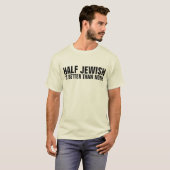 HALF JOODS IS BETER DAN GEEN T-shirts (Voorkant volledig)