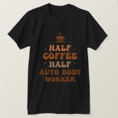 Half Koffie Half Auto Body Worker T-shirt (Design voorkant)