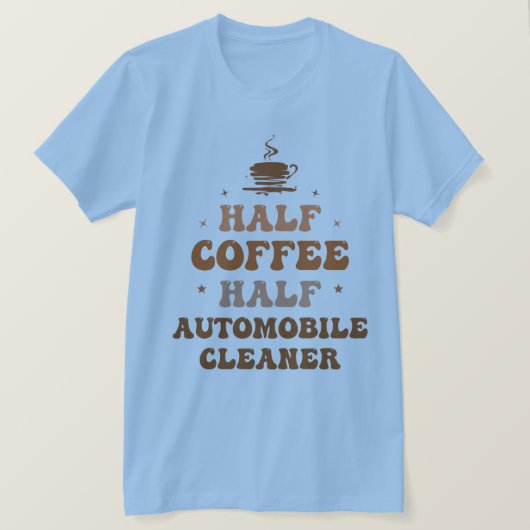 Half koffie half auto reiniger t-shirt (Design voorkant)
