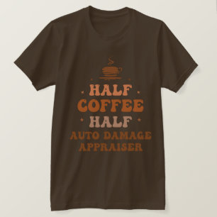Half koffie half auto schade taxateur t-shirt