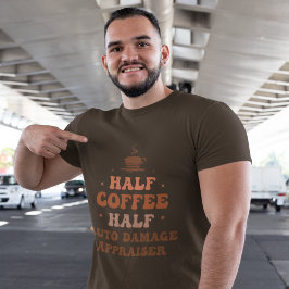 Half koffie half auto schade taxateur t-shirt