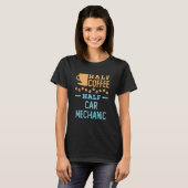 Half Koffie Half Automonteur 1 T-shirt (Voorkant volledig)