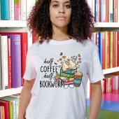 Half Koffie Half Boekenworm Tshirt