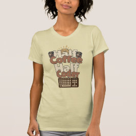 Half Koffie, Half Codeur T-shirt