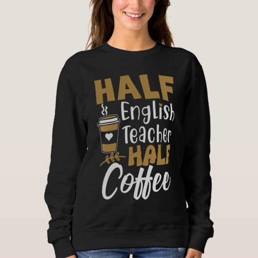 Half Koffie Half Engels Docente Docent Inspiratie Trui (Voorkant)