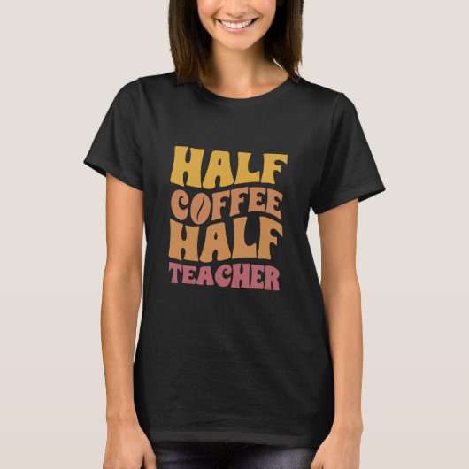 Half Koffie Half Leraar Grappig Retro Groovy Schoo T-shirt (Voorkant)