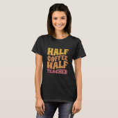 Half Koffie Half Leraar Grappig Retro Groovy Schoo T-shirt (Voorkant volledig)