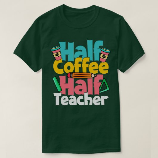 Half Koffie Half Leraar Grappige Leraar Koffie Lie T-shirt (Design voorkant)