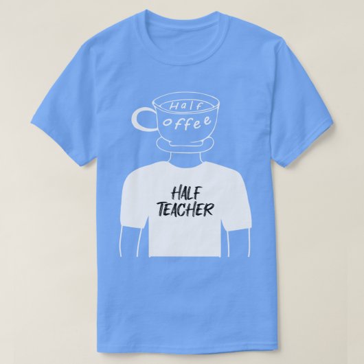 Half Koffie Half Leraar Grappige Menselijke Hybrid T-shirt (Design voorkant)