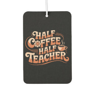 Half koffie, half leraar - Koffie liefhebber leraa Luchtverfrisser