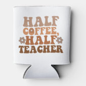 Half Koffie Half Leraar Terug naar School Leraar Blikjeskoeler (Voorkant)