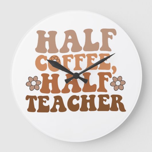 Half Koffie Half Leraar Terug naar School Leraar Grote Klok (Voorkant)