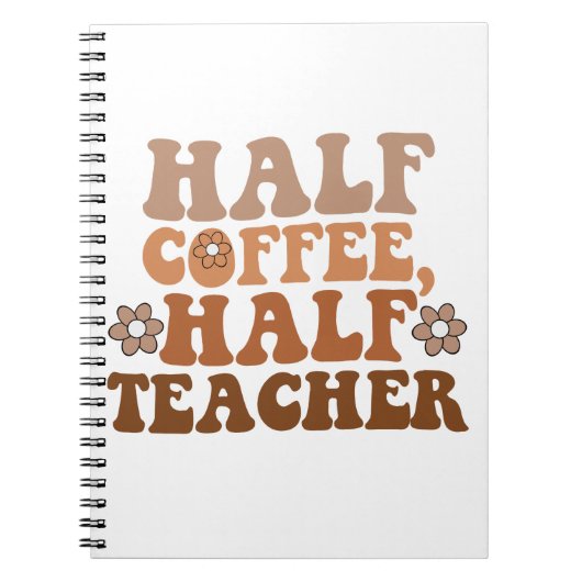 Half Koffie Half Leraar Terug naar School Leraar Notitieboek (Voorkant)