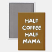 half koffie half mama magneet (Voorkant / Achterkant)