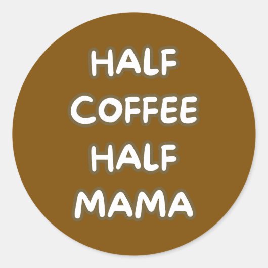 half koffie half mama ronde sticker (Voorkant)