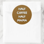 half koffie half mama ronde sticker (Tas)