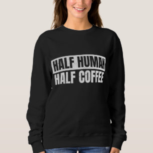 Half koffie - Half mens - Espresso - Barista - VIN Trui