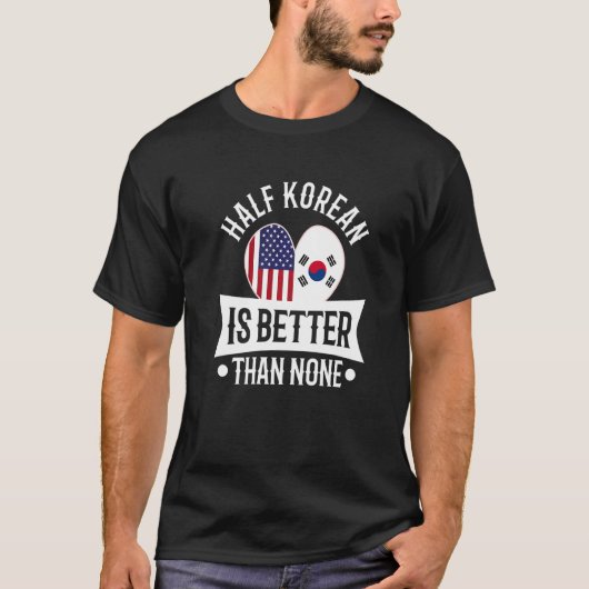 Half Koreaans is beter dan niets 1 T-shirt (Voorkant)