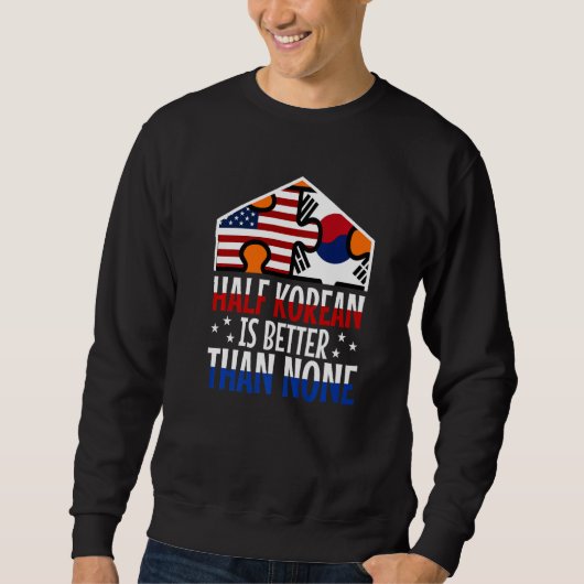 Half Korean is better than no Korean Trui (Voorkant)