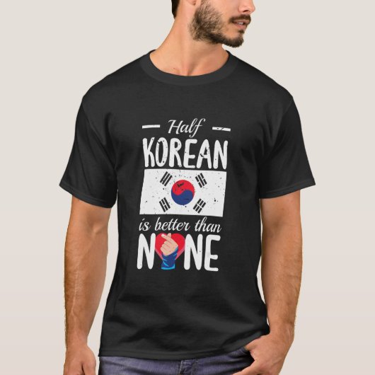 Half Korean Is Better Than None Kpop T-shirt (Voorkant)