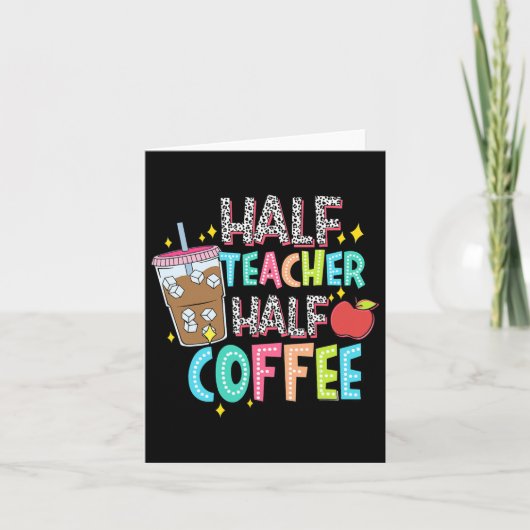 Half Leraar Half Koffie Eerste Dag Van School Teru Kaart (Voorkant)