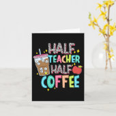 Half Leraar Half Koffie Eerste Dag Van School Teru Kaart (Gele Bloem)