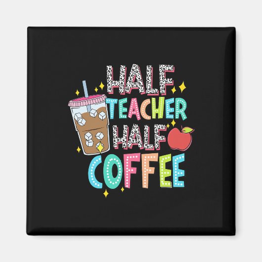 Half Leraar Half Koffie Eerste Dag Van School Teru Magneet (Voorkant)