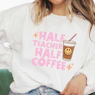 Half leraar Half koffie sweatshirt