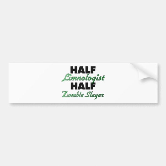 Half Limnoloog Half Zombie Slayer Bumpersticker (Voorkant)