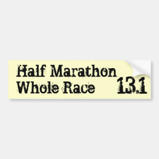 Half marathonWhole Race, 13.1 Bumpersticker