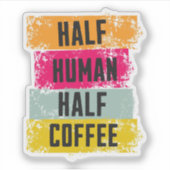 Half Mens Half Koffie Sticker (Voorkant)
