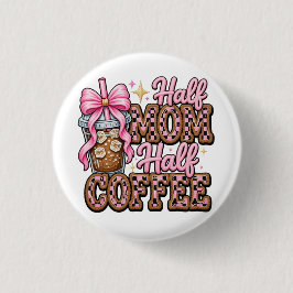Half Moeder, Half Coffee Knop  Ronde Button 3,2 Cm
