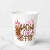 Half Moeder Half Coffee Shirt – Mooie Moederdag  Papieren Bekers (Voorkant)