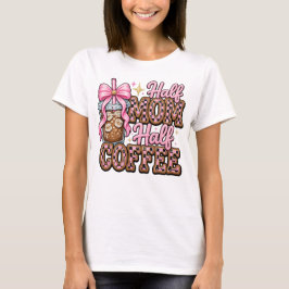 Half Moeder, Half Coffee T-shirt
