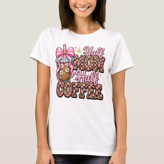 Half Moeder, Half Coffee T-shirt (Voorkant)
