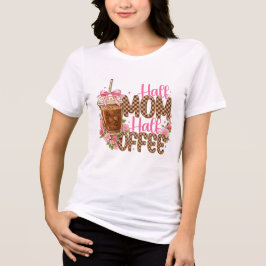 Half Moeder Half Coffee T-shirt – Schattige Moeder
