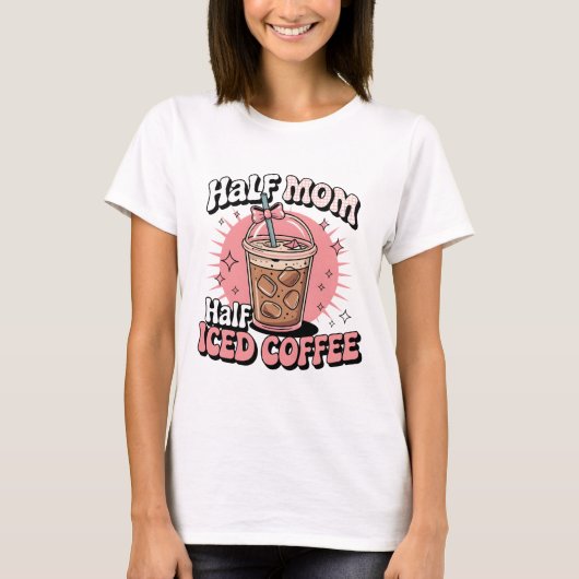 Half moeder half ijskoffie t-shirt (Voorkant)