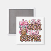 Half Moeder, Half Koffie Magneet (Voorkant / Achterkant)