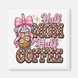 Half Moeder, Half Koffie Magneet