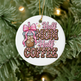 Half Moeder, Half Koffie Ornament 