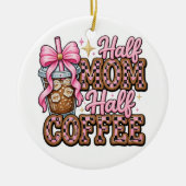 Half Moeder, Half Koffie Ornament  (Voorkant)
