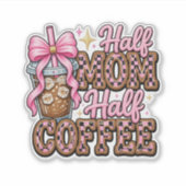 Half Moeder, Half Koffie Sticker  (Voorkant)