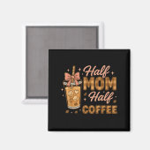 Half Moeder Half Koude Koffie Moeder Leven Grafisc Magneet (Voorkant / Achterkant)