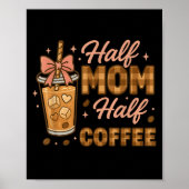 Half Mom Half Coffee Iced Coffee Mom Life Graphic  Poster (Voorkant)